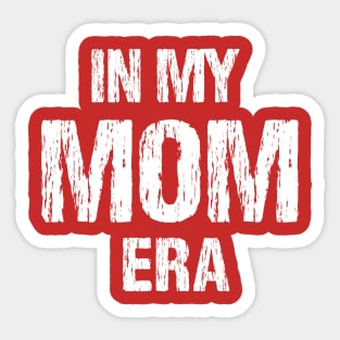 In My Mom Era Funny Mother's Day Sticker